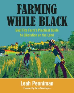 Book cover of Farming While Black by Leah Penniman